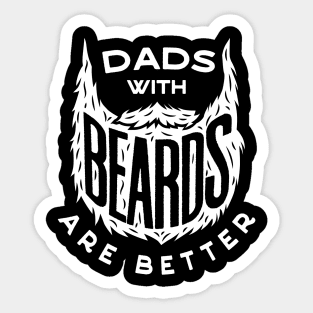 Dad's With Beards Are Better Father's Day Tshirt Gift Sticker